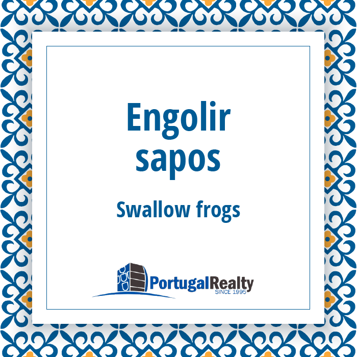 Portugal Realty Portuguese Engolir Sapos